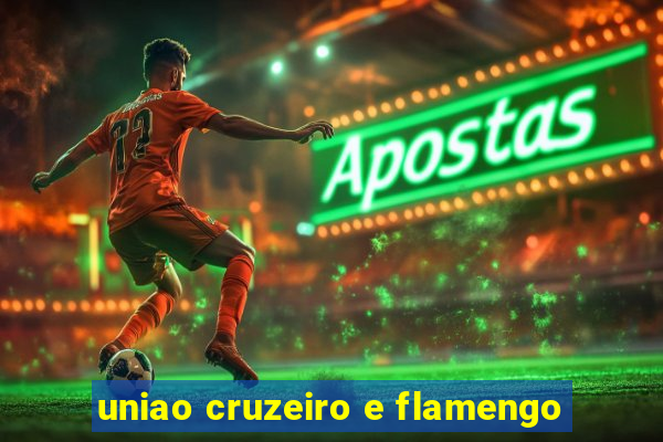 uniao cruzeiro e flamengo